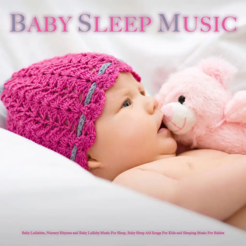 Baby Sleep Music: Baby Lullabies, Nursery Rhymes and Baby Lullaby Music For Sleep, Baby Sleep Aid, Songs For Kids and Sleeping Music For Babies