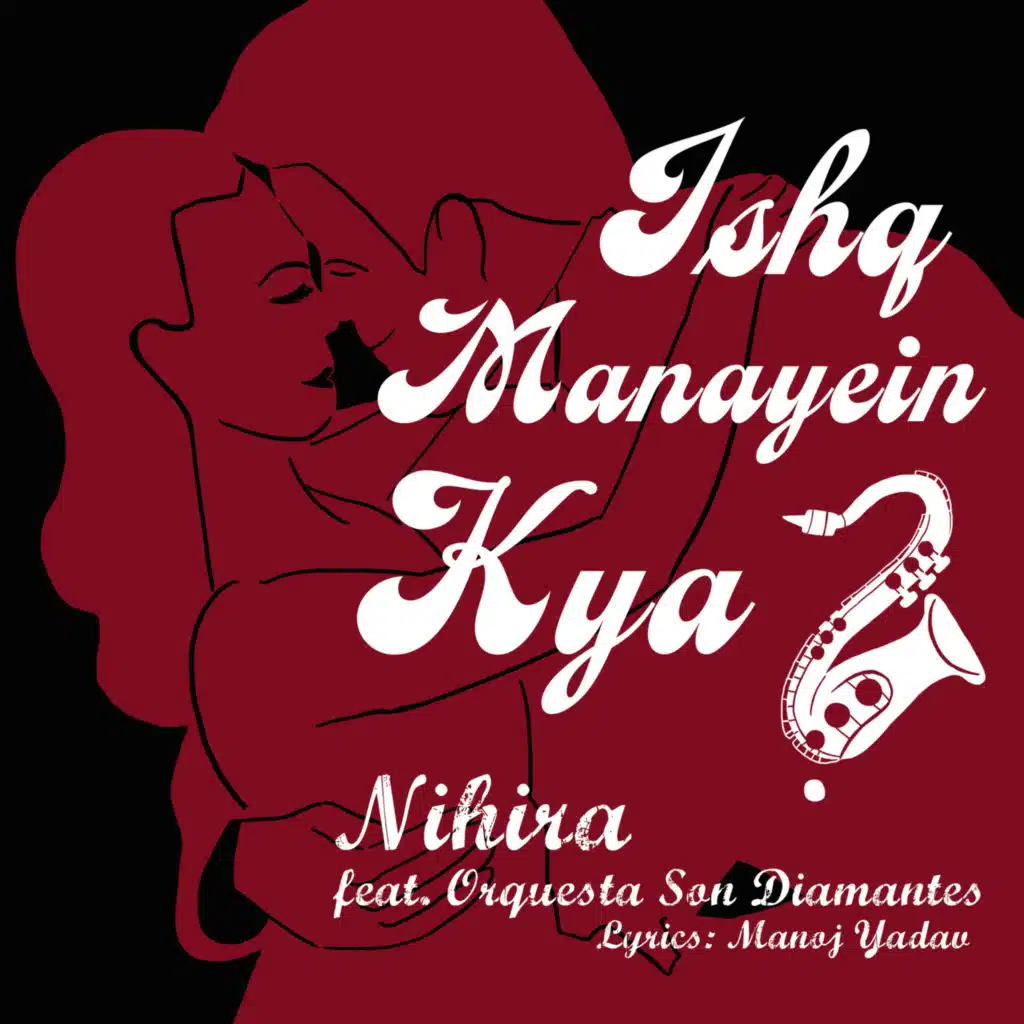 Ishq Manayein Kya? (feat. Orquesta Son Diamantes)