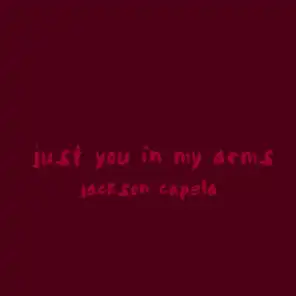 Just You In My Arms