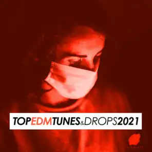 Top EDM Tunes & Drops 2021