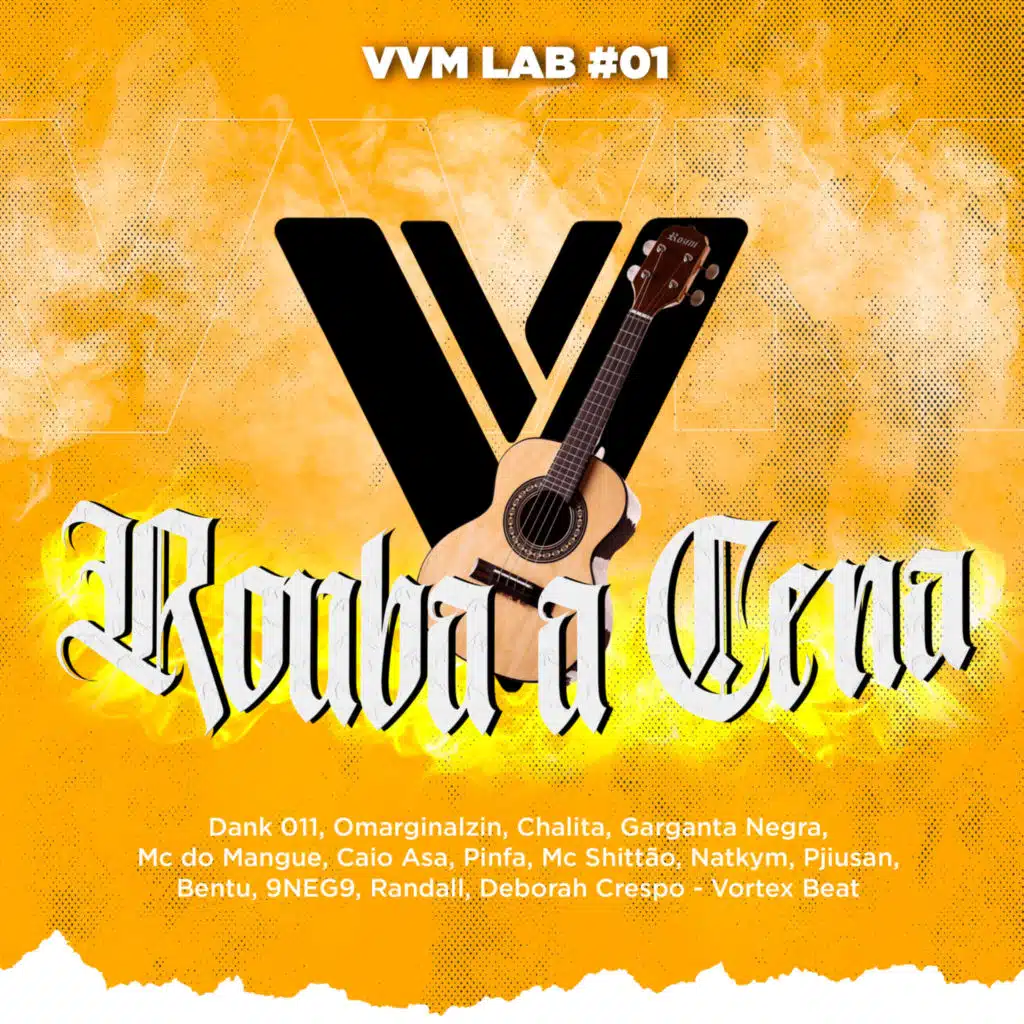 Vvm Lab#01 - Rouba a Cena (feat. Pinfa, Caio Asa, Mc do Mangue, Garganta Negra, Natkym, Chalita, Bentu, omarginalzin, RANDALL & Mc Shittão)