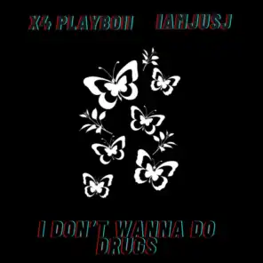 I Don't Wanna Do Drugs (feat. X4 Playyboii)