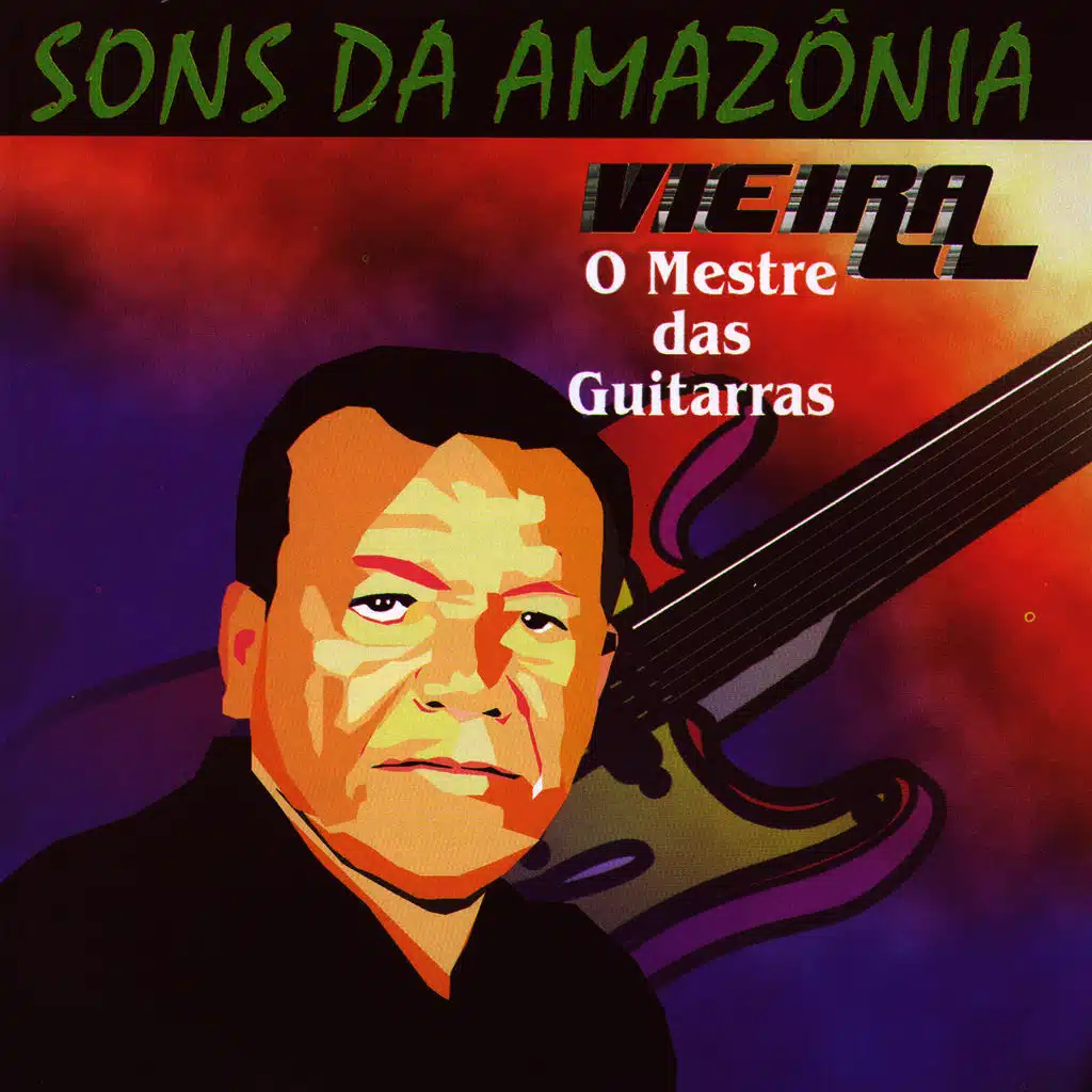 Sons Da Amazônia: O Mestre Das Guitarras