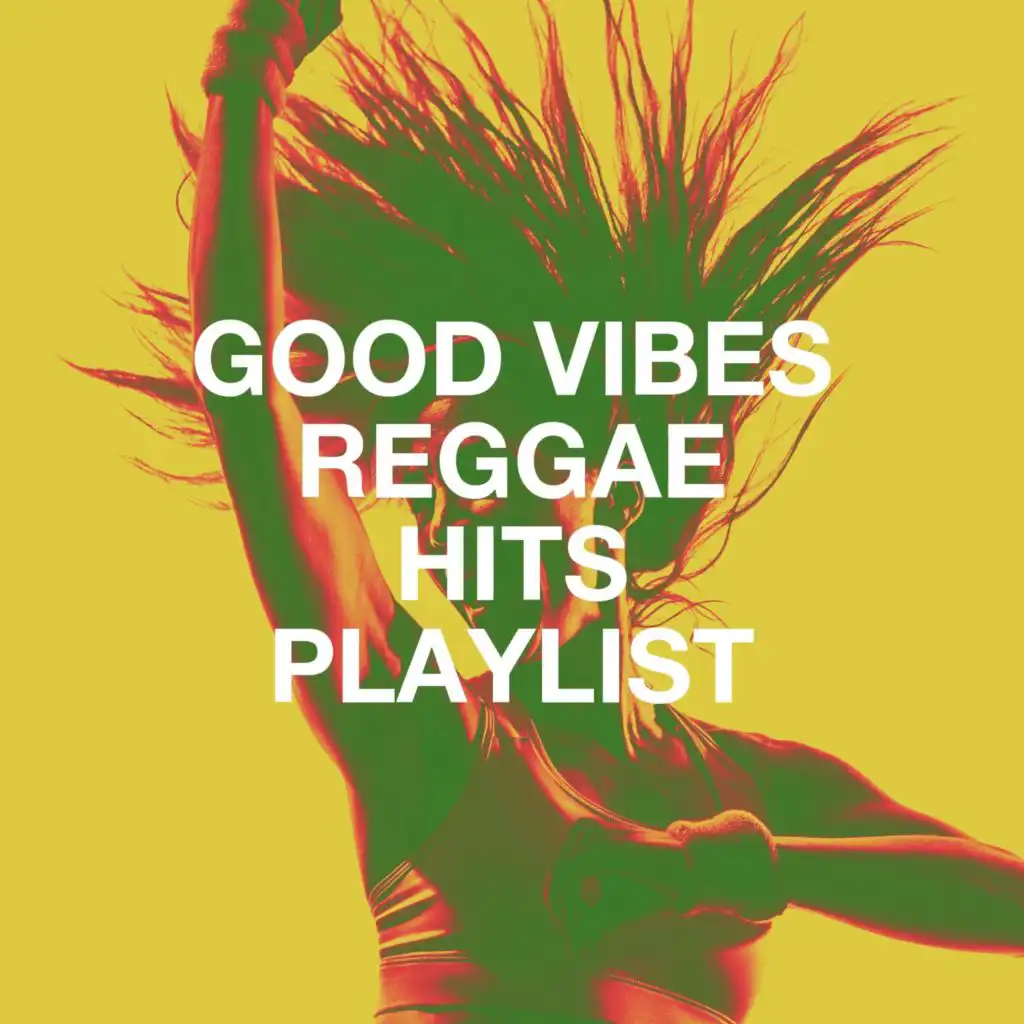 Good Vibes Reggae Hits Playlist