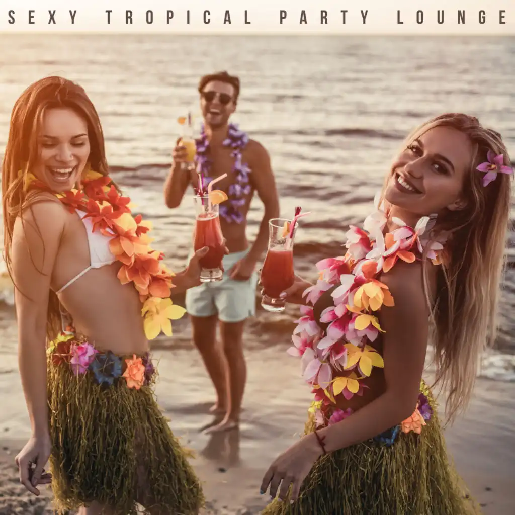 Sexy Tropical Party Lounge – Chillout Music Mix for Carnival 2021