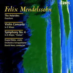 Mendelssohn: The Hebrides Overture  - Violin Concerto in E Minor - Symphony No. 4 in A Major, "Italian"