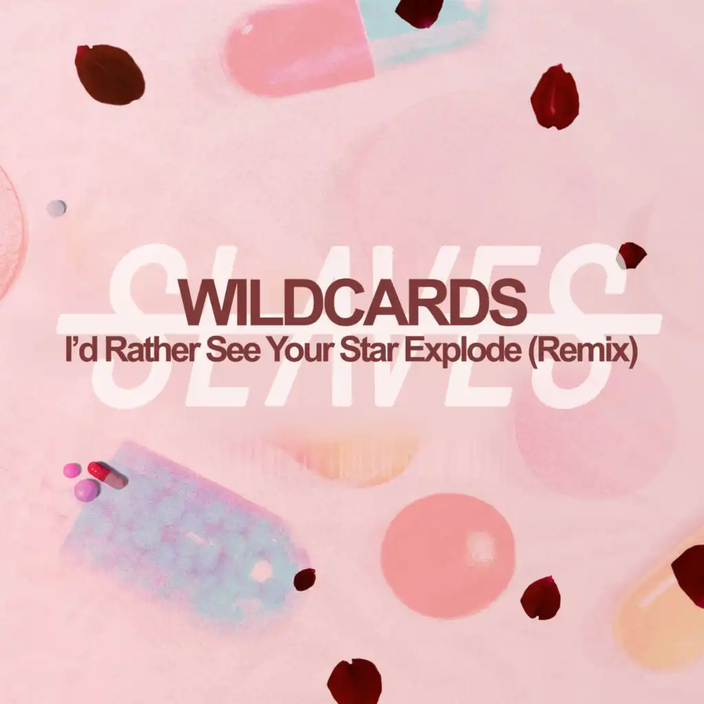 I'd Rather See Your Star Explode (Wild Cards Remix)