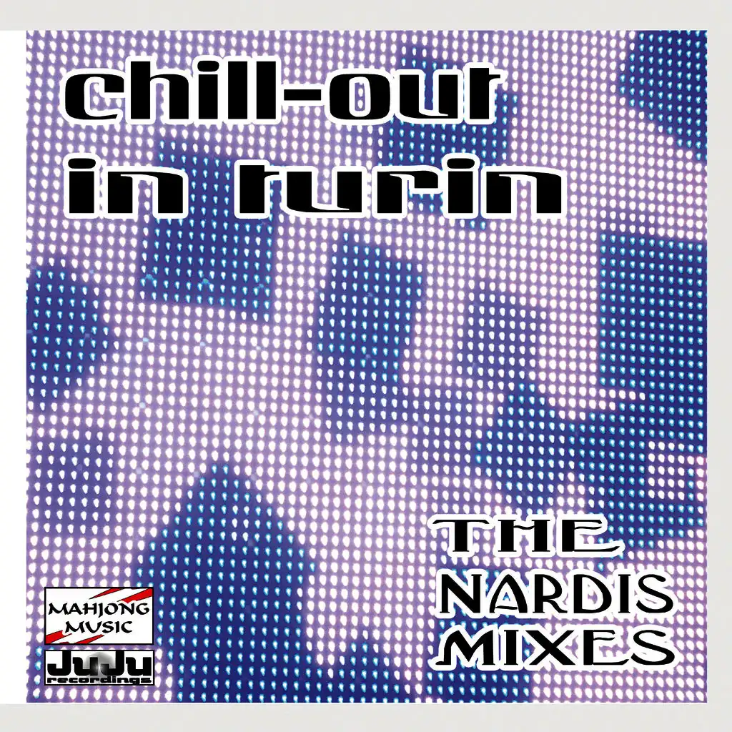 Chill Out In Turin (The Nardis Mixes)