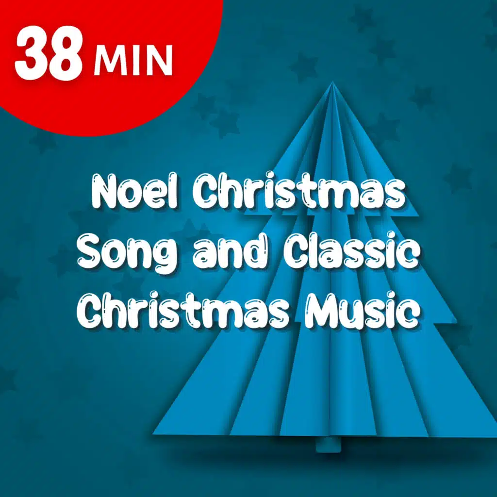 Noel Christmas Song and Classic Christmas Music