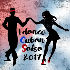 I Dance Cuban Salsa 2017 (Salsa y Timba Hits)
