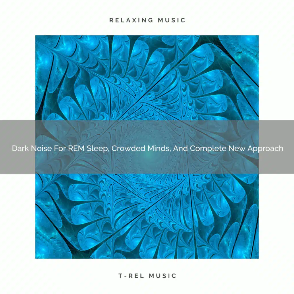 2021 New: Dark Noise For REM Sleep, Crowded Minds, And Complete New Approach