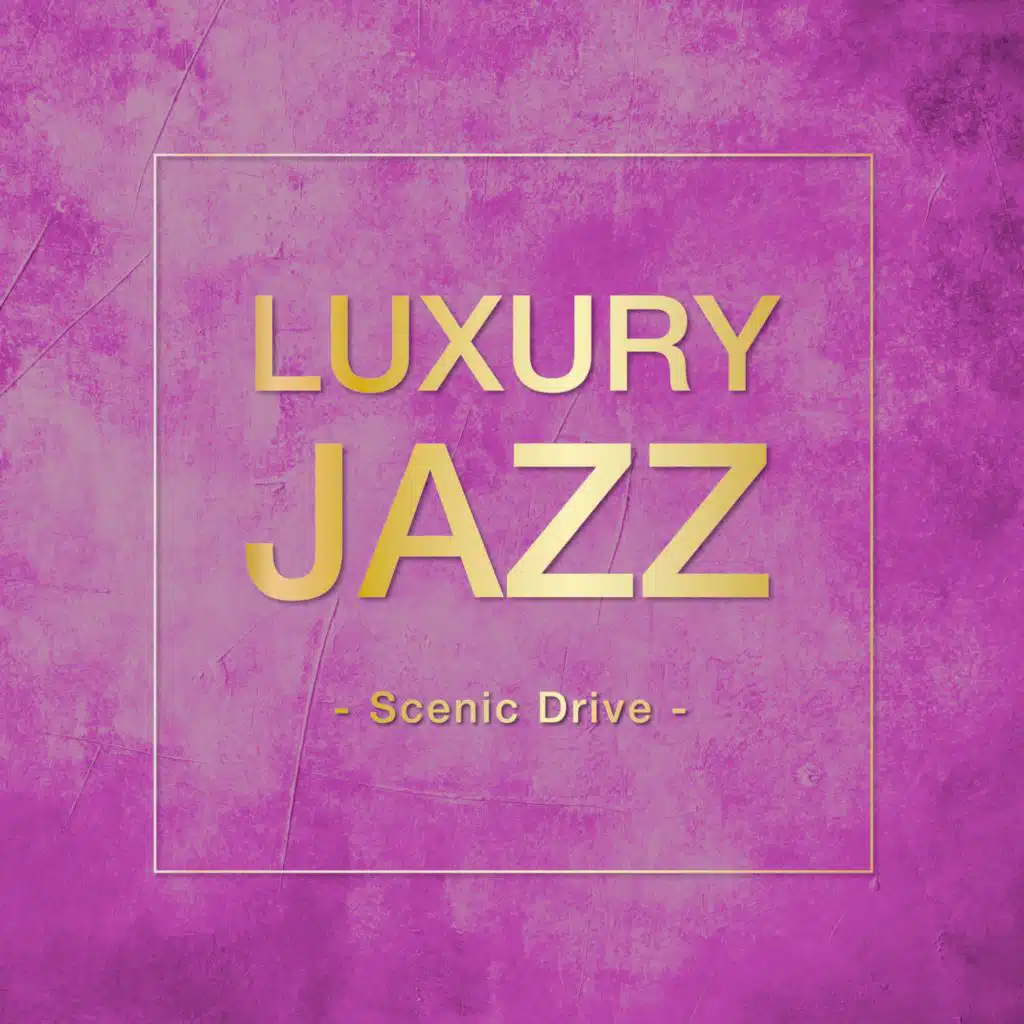 Luxury Jazz -Scenic Drive-