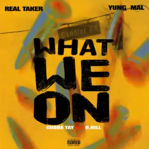 What We On (feat. Yung Mal, Real Taker & D Hill)