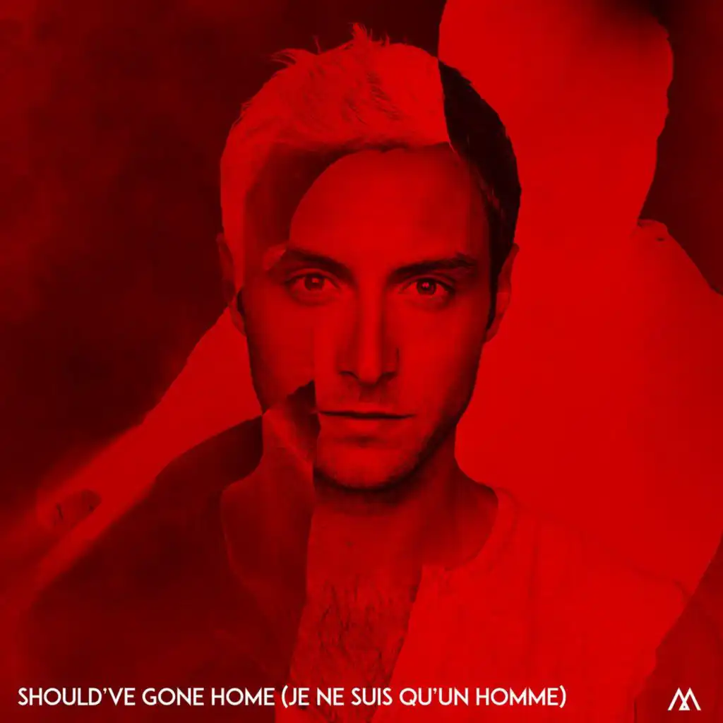 Should've Gone Home (Je ne suis qu'un homme) [Should've Gone Home - French version]