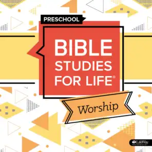 Bible Studies for Life Preschool Worship Summer 2021