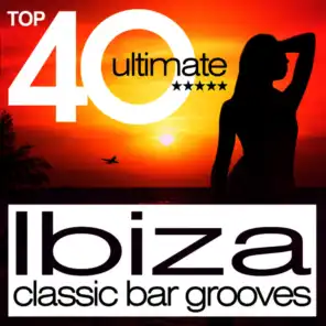 TOP 40 Ibiza Classic Bar Grooves