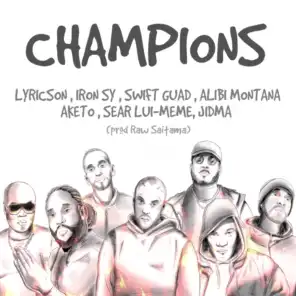 Champions (feat. Lyricson, Iron Sy, Alibi Montana, Aketo, Sêar Lui Même, Jidma & Raw Saïtama)