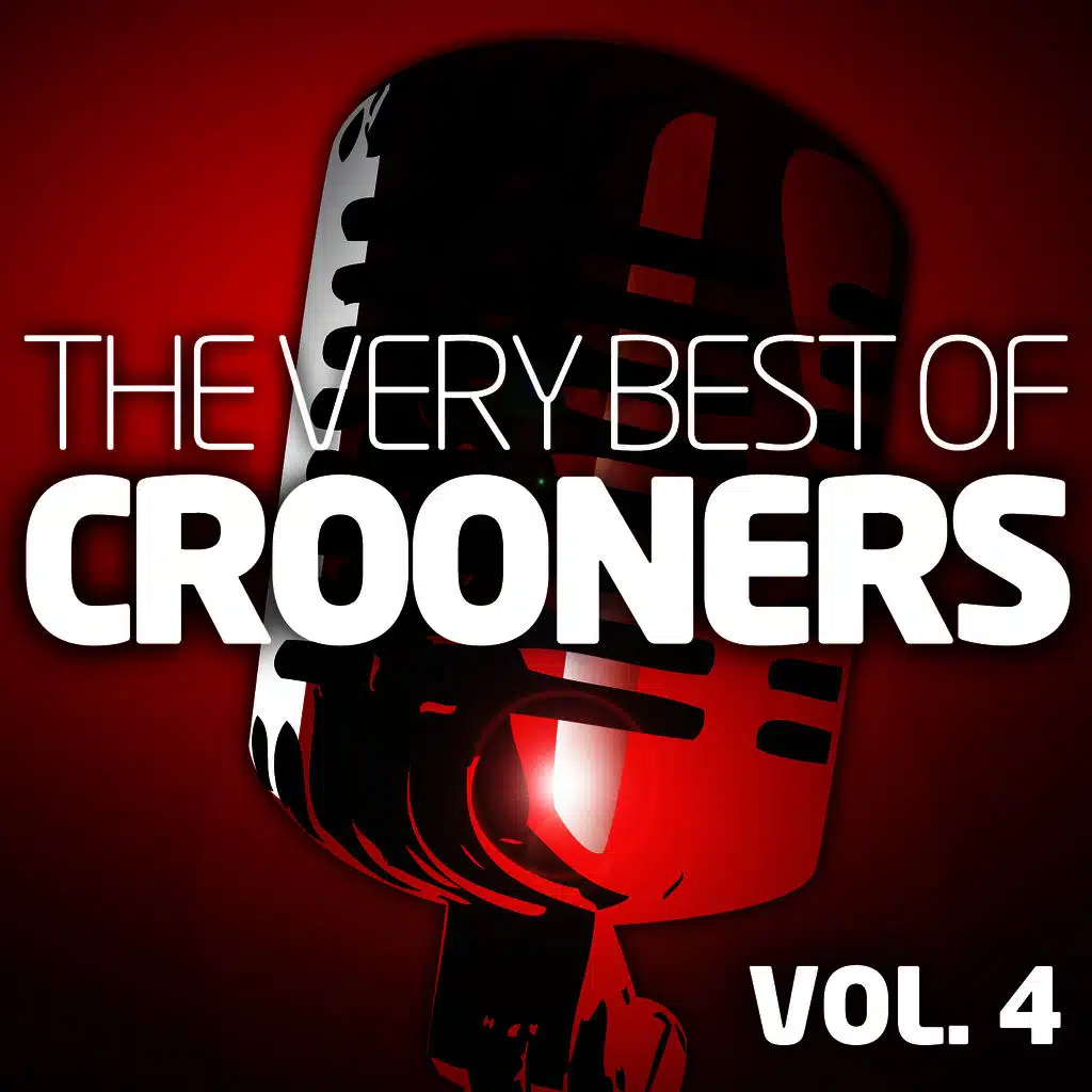 Crooners Vol. 4 - The Very Best Of (Remastered)