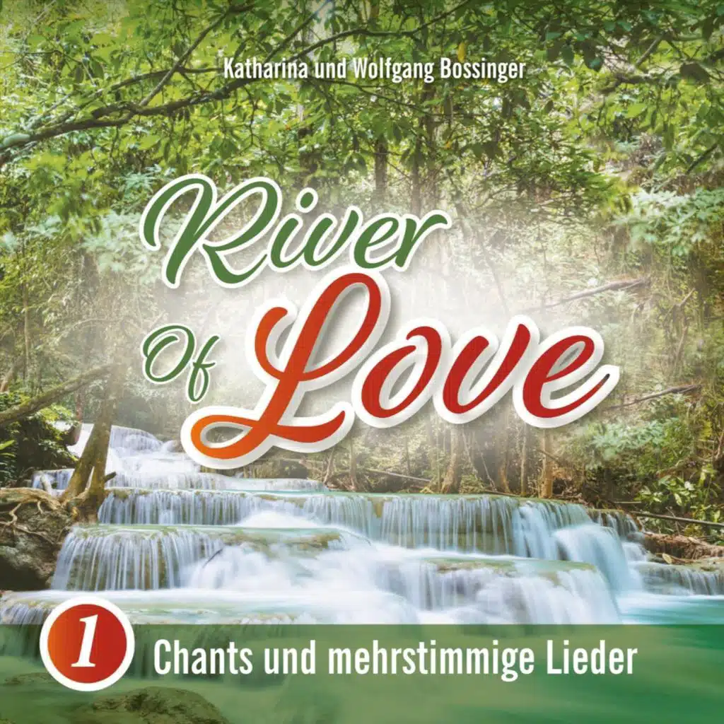 River of Love 1: Chants und mehrstimmige Lieder