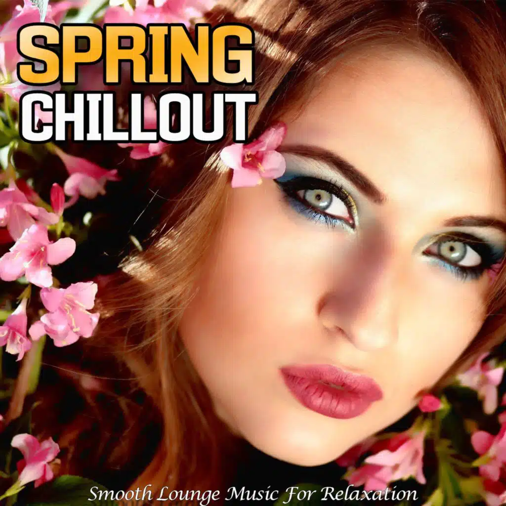 Spring Chillout (Smooth Lounge Music For Relaxation)