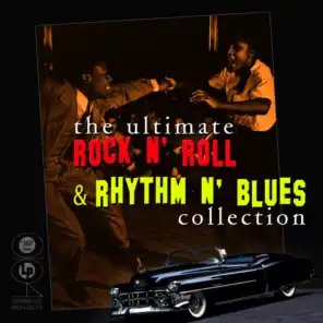The Ultimate Rock N' Roll & Rhythm N' Blues Collection