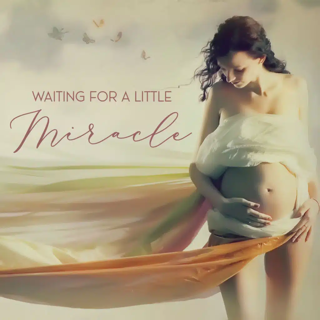 Waiting for a Little Miracle – Positive and Calm Music for Pregnant Women, Self-Care, Meditation, Breathing Exercises