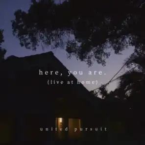 Here, You Are (Live at Home)