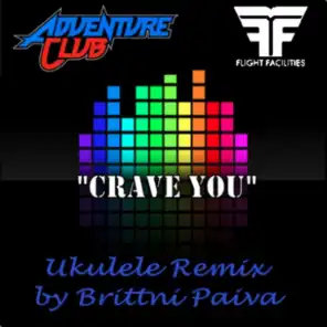 Crave You (Flight Facilities Adventure Club Ukulele Remix)