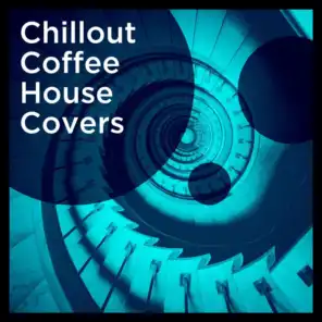 Chillout Coffee House Covers