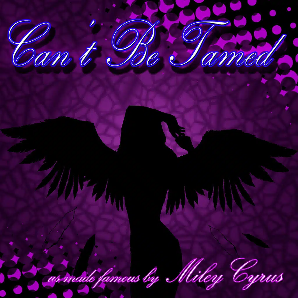 Can't Be Tamed (as made famous by Miley Cyrus)