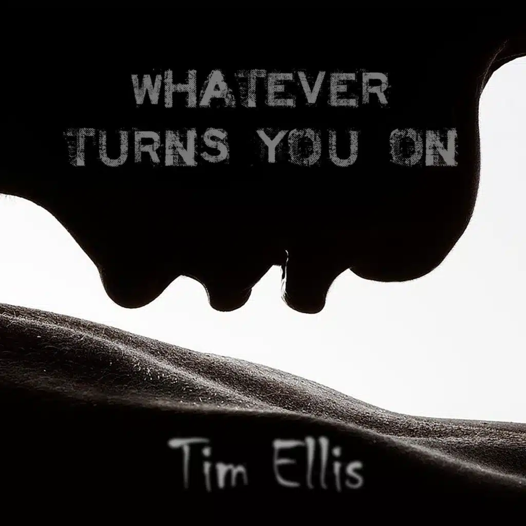 Whatever Turns You On