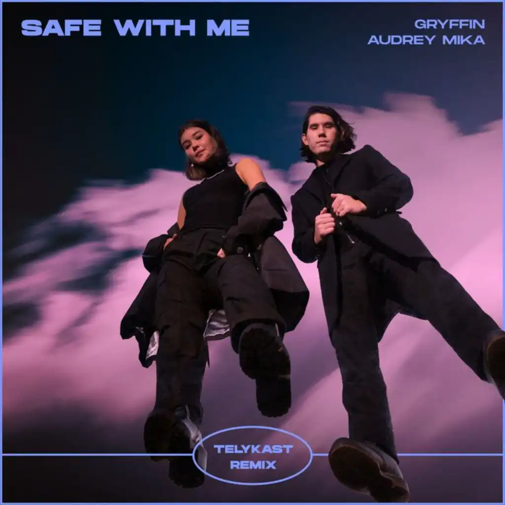 Safe With Me (TELYKast Remix) [feat. Audrey Mika & Gryffin]