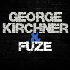 George Kirchner & Fuze