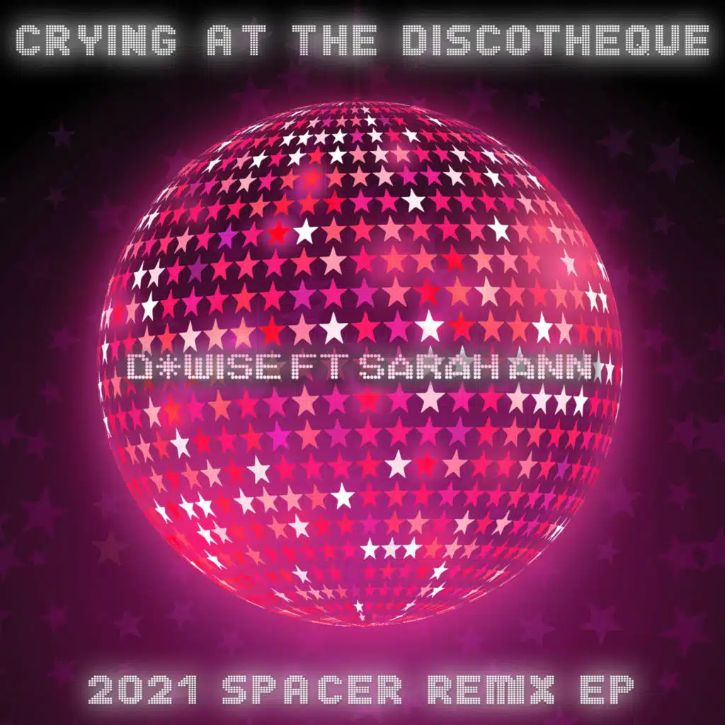 Crying at the Discotheque (2021 Spacer Remix EP) [feat. Sarah Ann]