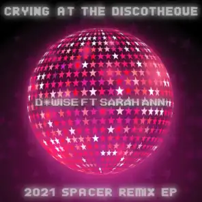 Crying at the Discotheque (R.F.N. 80s Spacer Mix) [feat. Sarah Ann]
