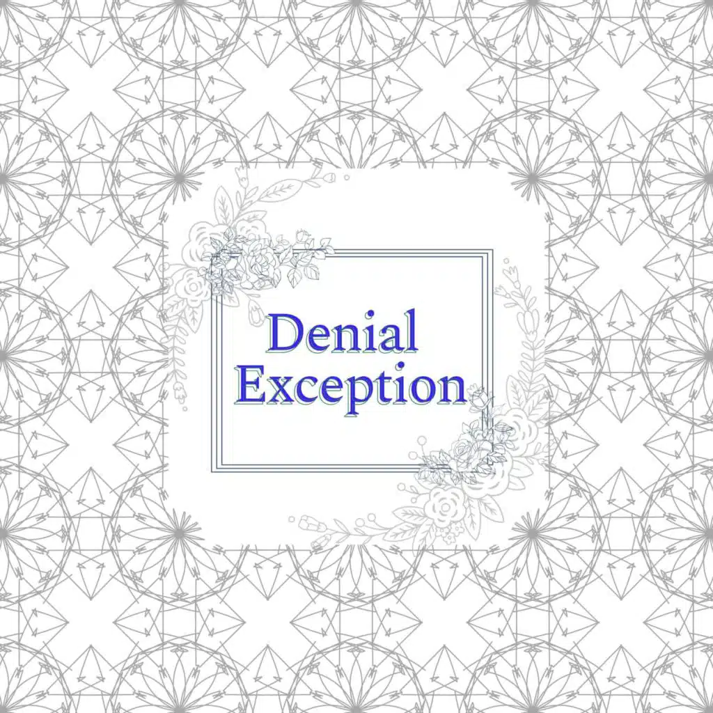 Denial Exception