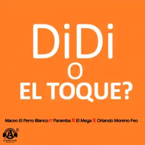 Didi O El Toque? (feat. Paramba, El Mega & Orlando El Moreno Feo)
