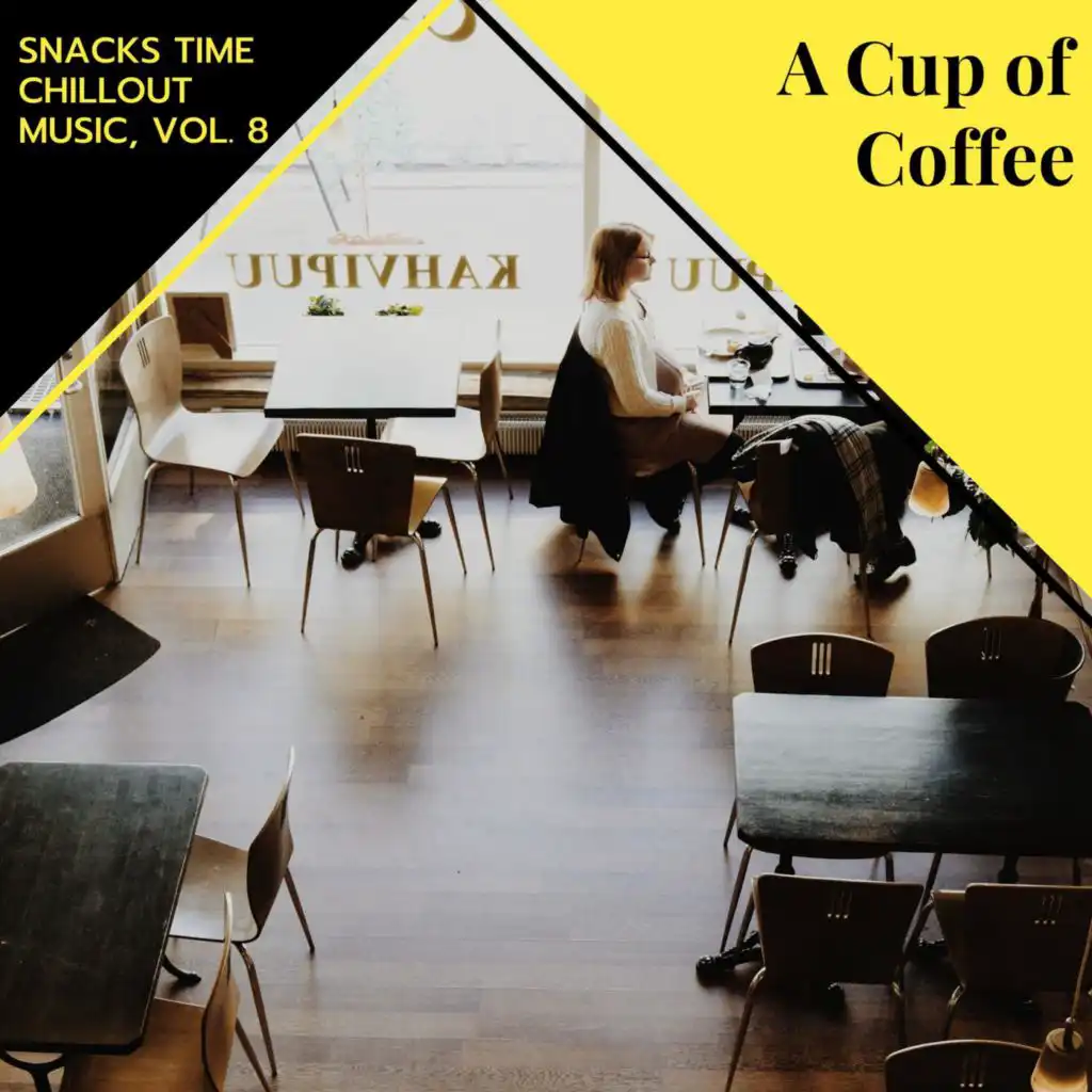 A Cup Of Coffee - Snacks Time Chillout Music, Vol. 8