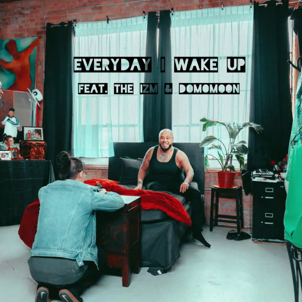 Everyday I Wake Up (feat. The IZM)