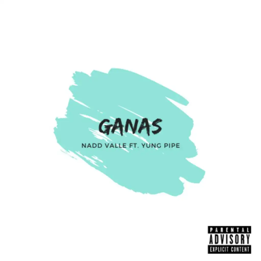 Ganas (feat. Yung Pipe)