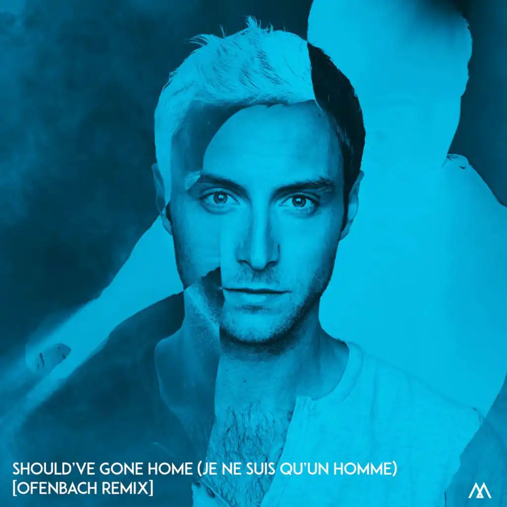 Should've Gone Home (Je ne suis qu'un homme) [Ofenbach Remix] [Should've Gone Home - French version] (Ofenbach Remix; Should've Gone Home - French version)
