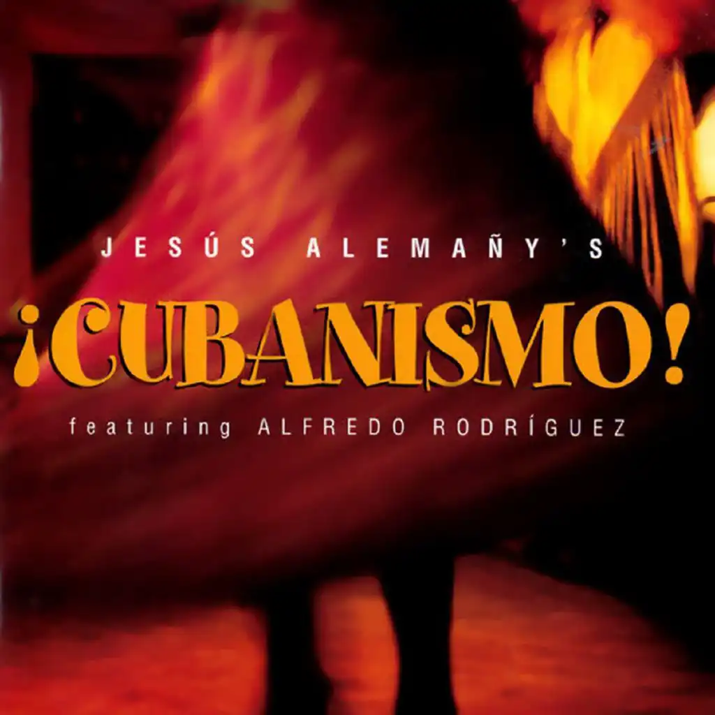 Jesús Alemañy's ¡Cubanismo! (feat. Alfredo Rodríguez)