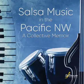 Salsa Music in the Pacific NW: A Collective Memoir