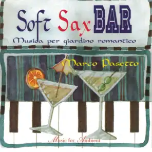 Soft Sax Bar musica per giardino romantico (feat. Paolo Birro, Gianni Sabbioni & Bobo Facchinetti)