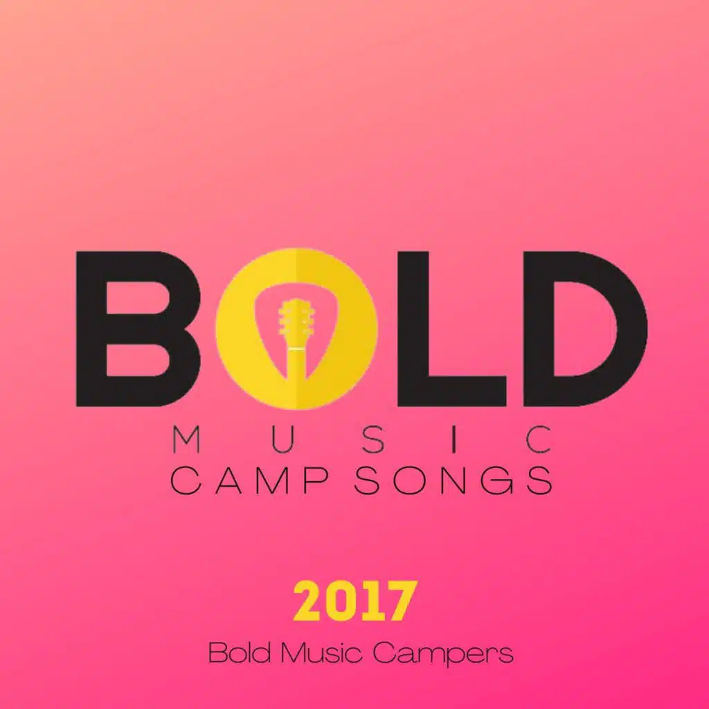 Bold Music Camp Songs: 2017