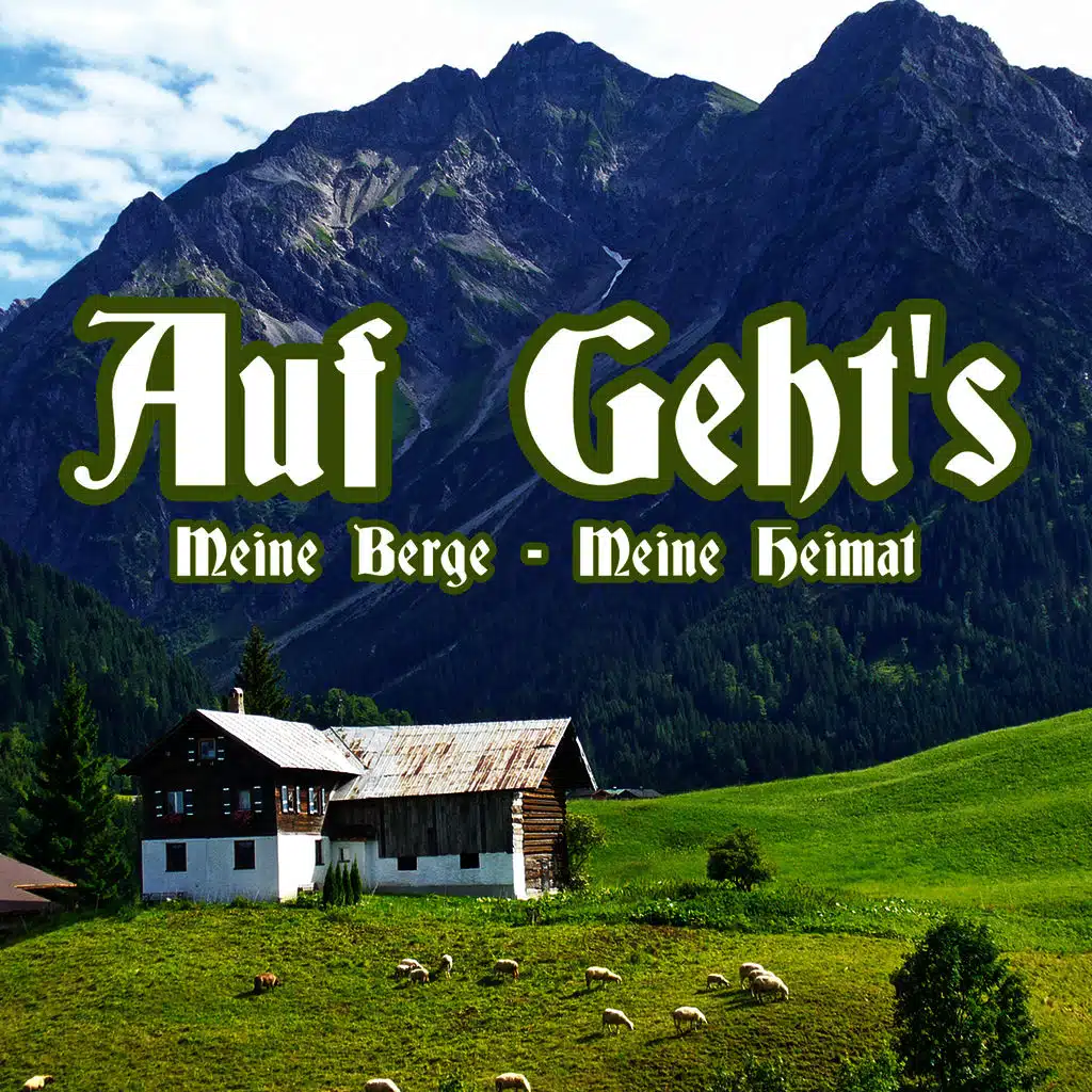 Auf geht's - Meine Berge, meine Heimat