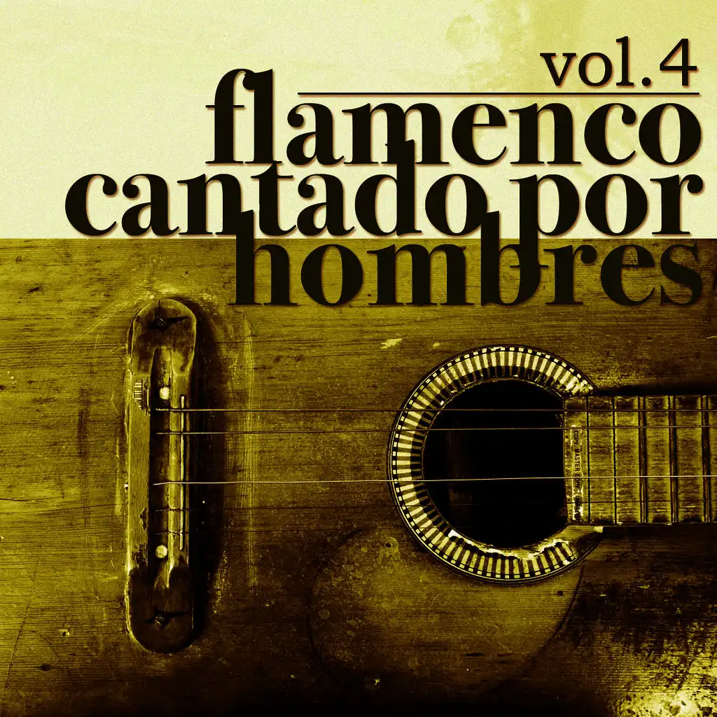 Flamenco Cantado por Hombres Vol.4 (Edición Remasterizada)