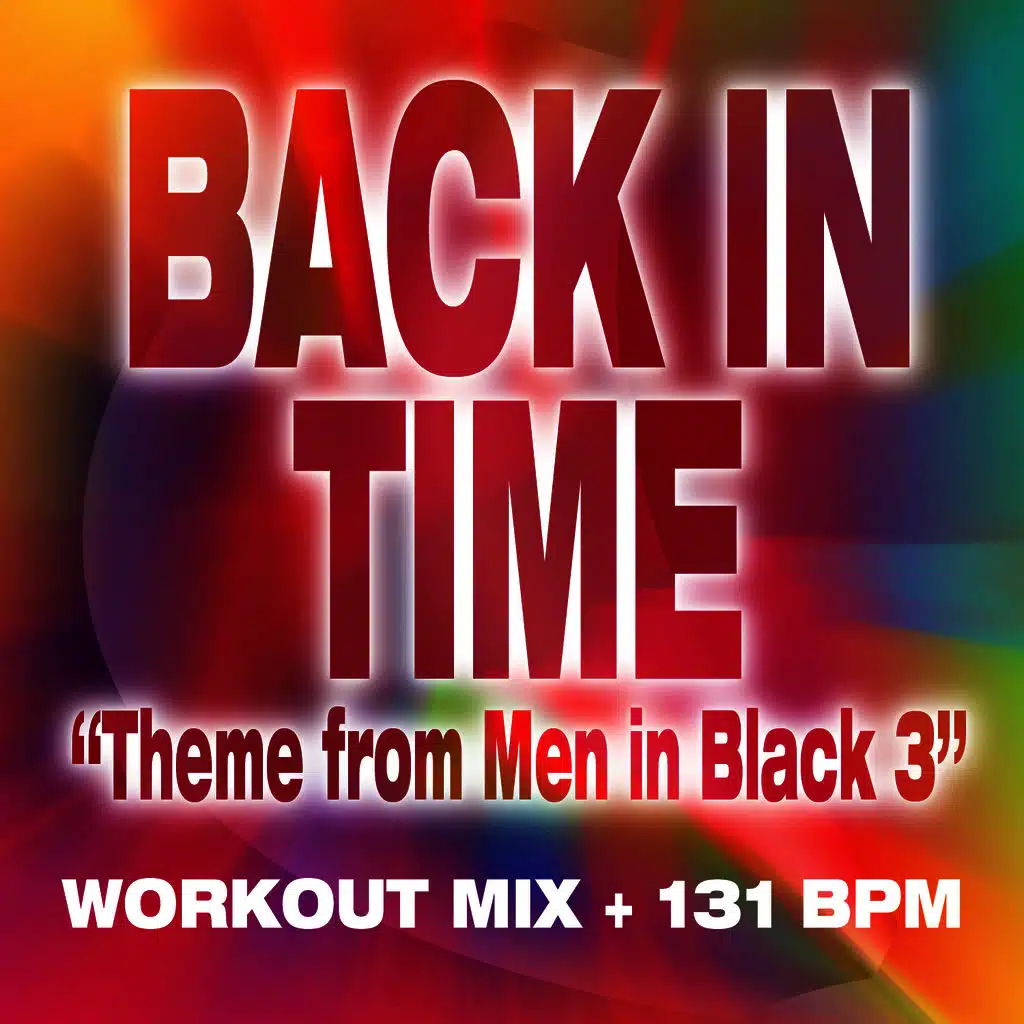 Back in Time "Theme from Men in Black 3" - Workout Mix + 131 BPM