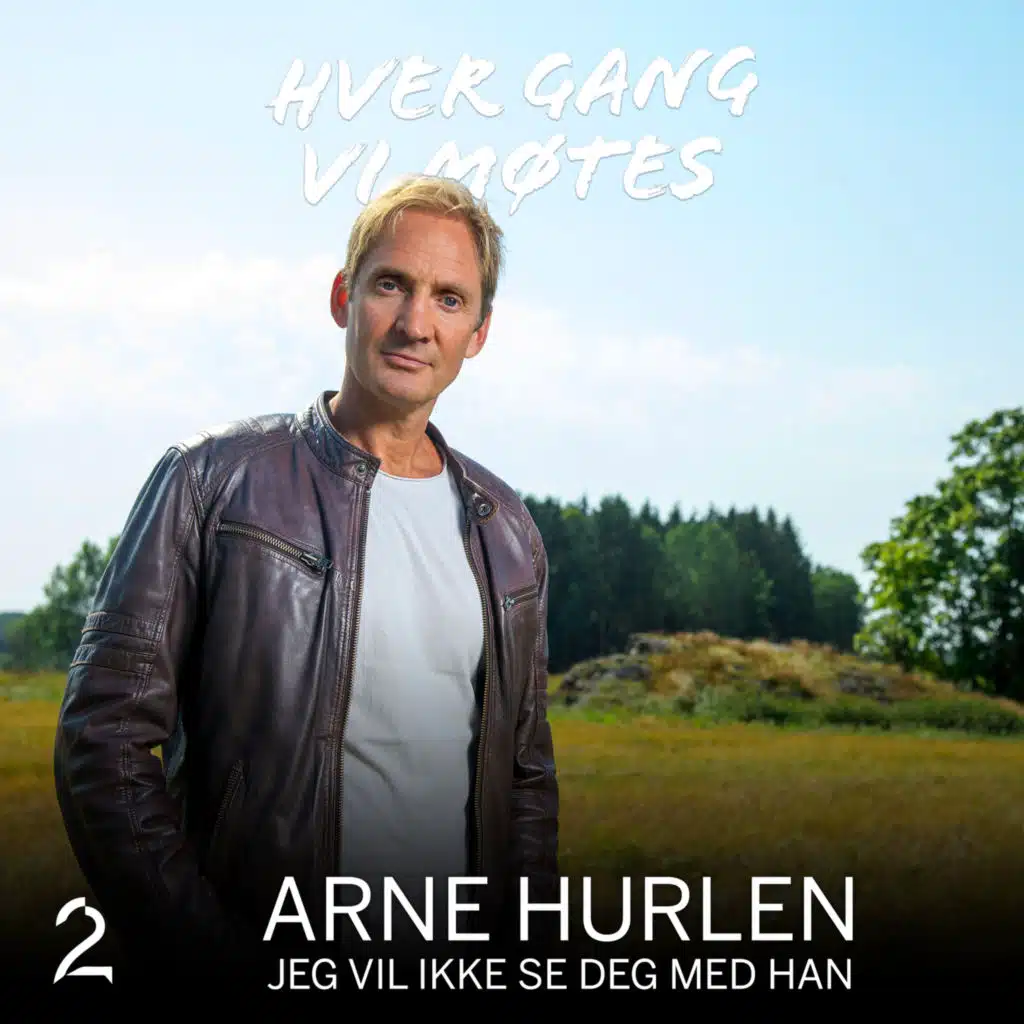 Hver gang vi møtes & Arne Hurlen