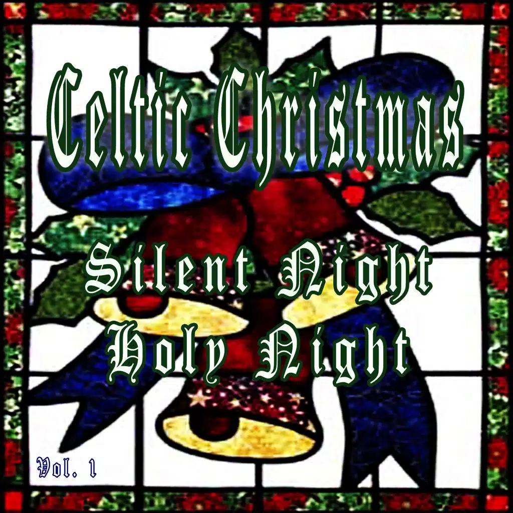 Celtic Christmas Silent Night Holy Night, Vol. 1